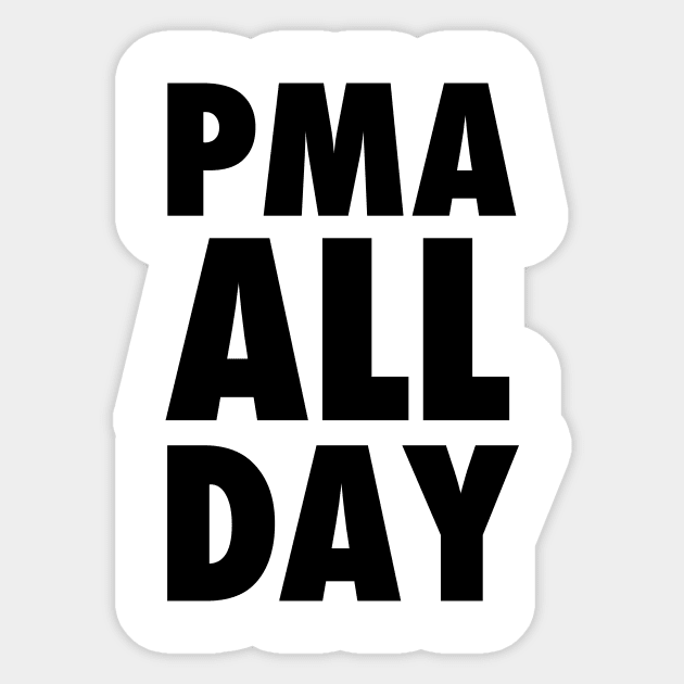 PMA All Day Shirt Sticker by dumbshirts